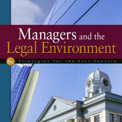 Managers and the Legal Environment 6e - Constance E. Bagley