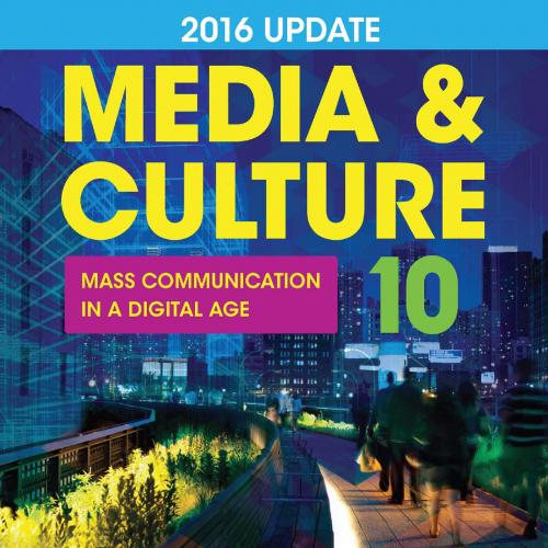 Media & Culture_ Mass Communication in a Digital Age, 10th Editdate - Richard Campbell & Christ...