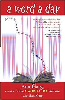 A Word A Day: A Romp through Some of the Most Unusual and Intriguing Words in English 1st Editi...