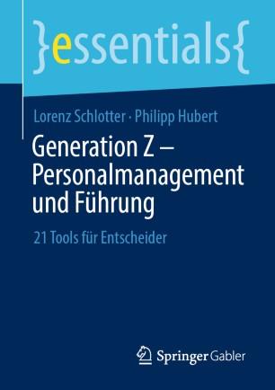 Generation Z &ndash; Personalmanagement und F&uuml;hrung