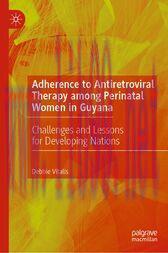 [AME]Adherence to Antiretroviral Therapy among Perinatal Women in Guyana : Challenges and Lesso...