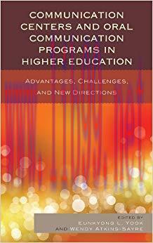 Communication Centers and Oral Communication Programs in Higher Education: Advantages, Challeng...