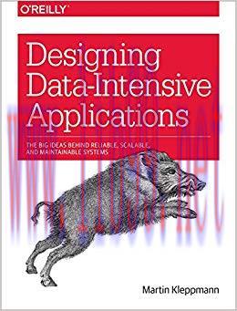 Designing Data-Intensive Applications: The Big Ideas Behind Reliable, Scalable, and Maintainabl...