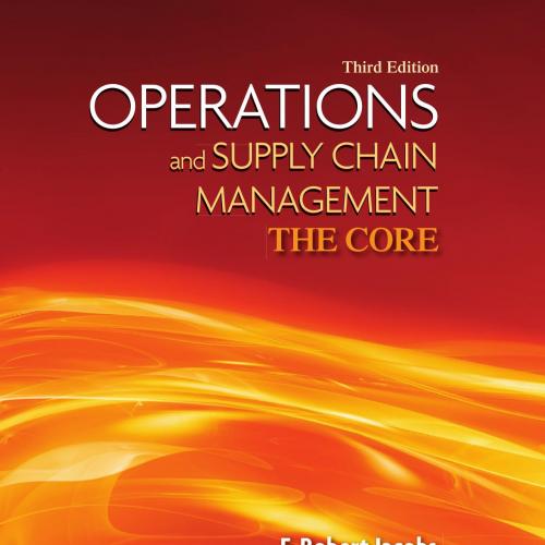 Operations and Supply Chain Management The Core, 3rd Edition