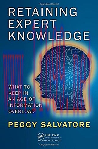[FOX-Ebook]Retaining Expert Knowledge: What to Keep in an Age of Information Overload