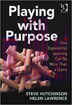 (PDF)Playing with Purpose: How Experiential Learning Can Be More Than a Game 1st Edition