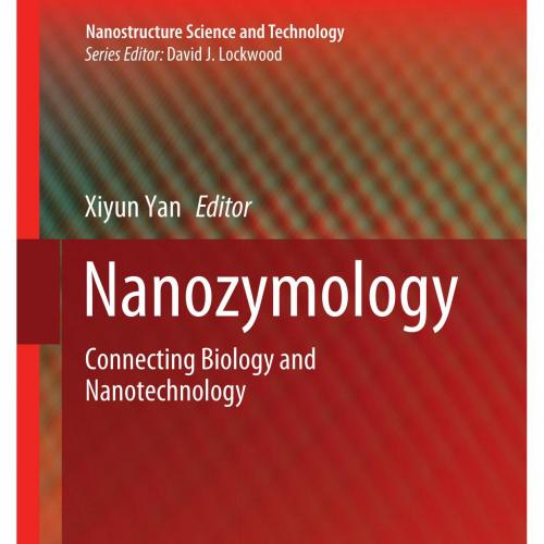 Nanozymology Connecting Biology and Nanotechnology by Xiyun Yan - Administrator