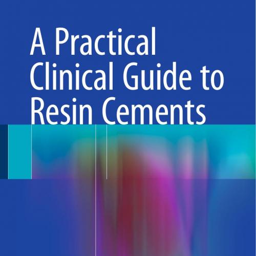 Practical Clinical Guide to Resin Cements, A