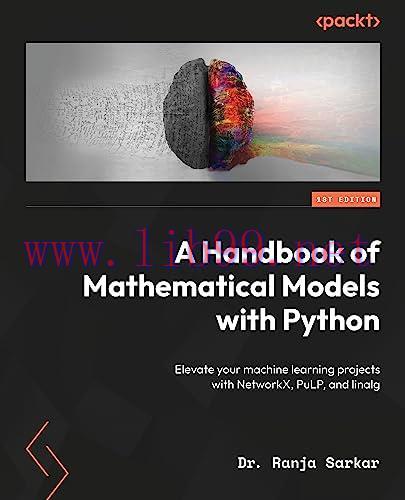 [FOX-Ebook]A Handbook of Mathematical Models with Python: Elevate your machine learning project...