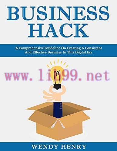 [FOX-Ebook]BUSINESS HACK: A Comprehensive Guideline On Creating A Consistent And Effective Busi...