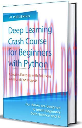 [FOX-Ebook]Deep Learning Crash Course for Beginners with Python: Theory and Applications step-b...