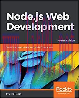 Node.js Web Development: Server-side development with Node 10 made easy, 4th Edition 4th Editio...