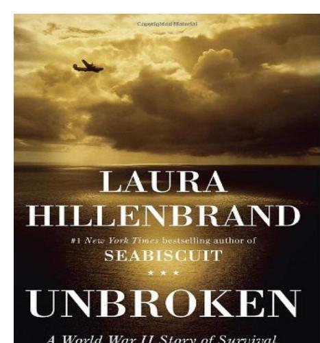 Unbroken_ A World War II Story of Survival, Resilience and Redemption - Laura Hillenbrand