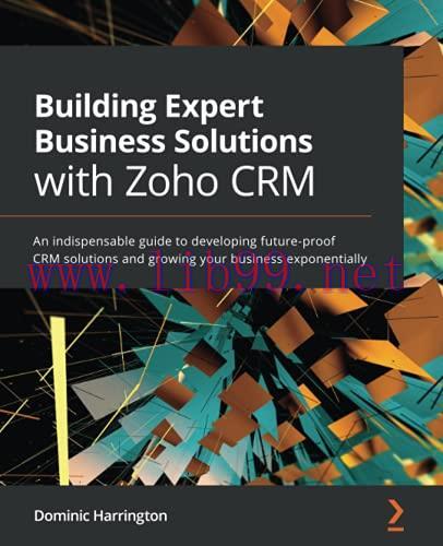 [FOX-Ebook]Building Expert Business Solutions with Zoho CRM: An indispensable guide to developi...