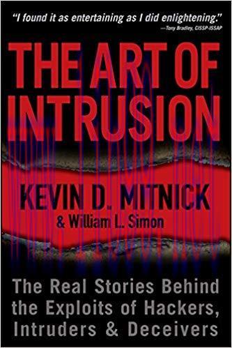 The Art of Intrusion: The Real Stories Behind the Exploits of Hackers, Intruders and Deceivers ...