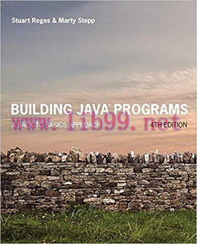 Solution Manual for Building Java Programs: A Back to Basics Approach 4th Edition by Stuart Reg...