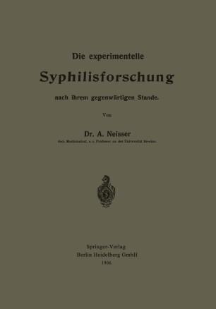 Die experimentelle Syphilisforschung nach ihrem gegenw&auml;rtigen Stande