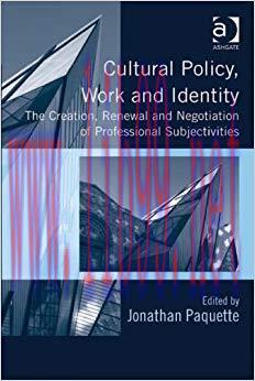 Cultural Policy, Work and Identity: The Creation, Renewal and Negotiation of Professional Subje...