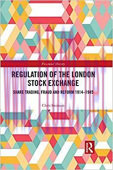 (PDF)Regulation of the London Stock Exchange: Share Trading, Fraud and Reform 1914&ndash;1945 (Financ...