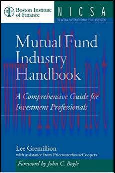 Mutual Fund Industry Handbook: A Comprehensive Guide for Investment Professionals (Boston Insti...