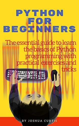 [FOX-Ebook]PYTHON FOR BEGINNERS: The essential guide to learn the basics of Python programming ...