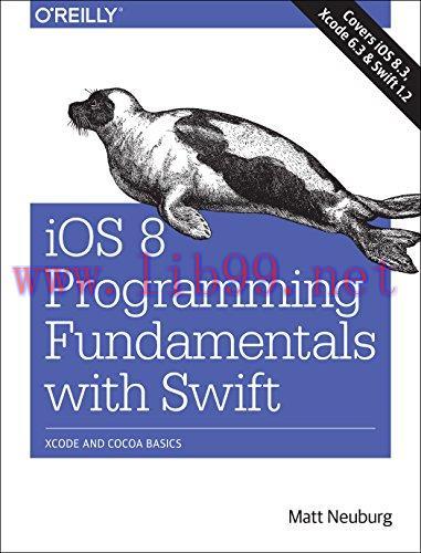 [FOX-Ebook]iOS 8 Programming Fundamentals with Swift: Swift, Xcode, and Cocoa Basics