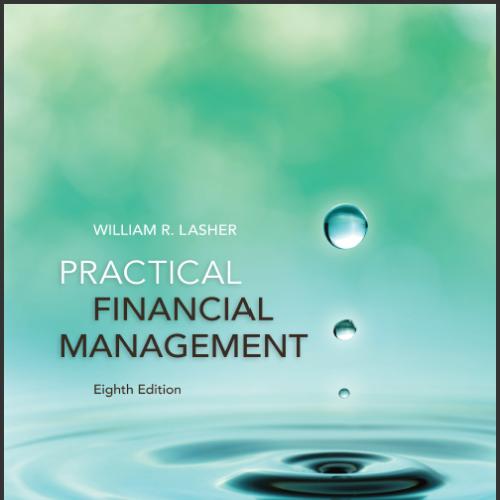 (Solution Manual)Practical Financial Management,8th Edition by William R. Lasher.zip