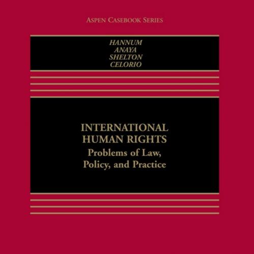 International Human Rights_ Problems of Law, Policy, and Practice (Aspen Casebook Series)