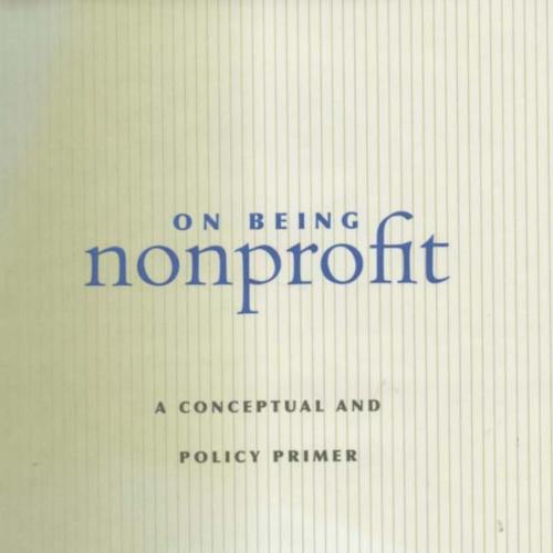 On Being Nonprofit A Conceptual and Policy Primer