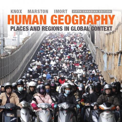 Human Geography Places and Regions in Global Context, 5th Fifth Canadian Edition - Wei Zhi