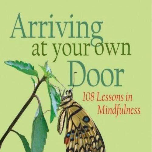 Arriving at Your Own Door_ 108 Lessons in Mindfulness - Jon Kabat-Zinn