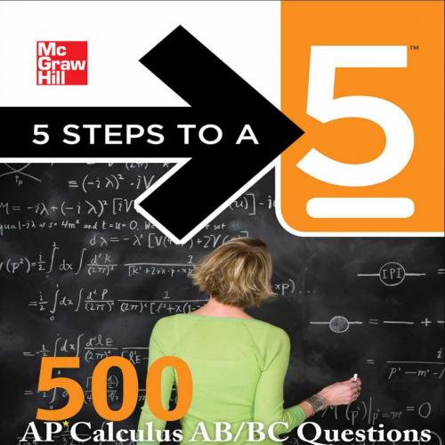 5 Steps to a 5 500 AP Calculus AB_BC Questions to Know by Test Day (5 Steps to a 5 on the Advan...