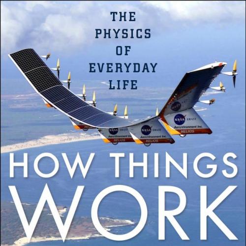 How Things Work The Physics of Everyday Life 4th