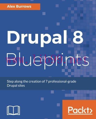 [FOX-Ebook]Drupal 8 Blueprints: Step along the creation of 7 professional-grade Drupal sites