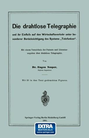 Die drahtlose Telegraphie und ihr Einfluss auf den Wirtschaftsverkehr unter besonderer Ber&uuml;cksi...
