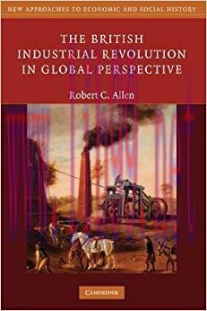 The British Industrial Revolution in Global Perspective (New Approaches to Economic and Social ...