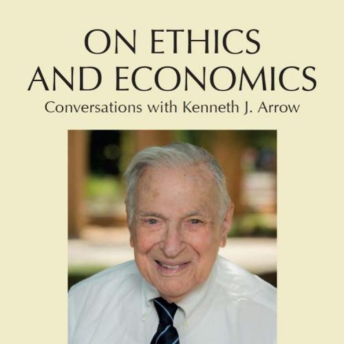 On Ethics and Economics Conversations with Kenneth J. Arrow - Kenneth J. Arrow,Kristen Renwick ...