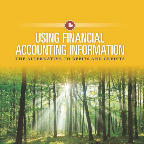 Using Financial Accounting Information The Alternative to Debits and Credits 10th Edition