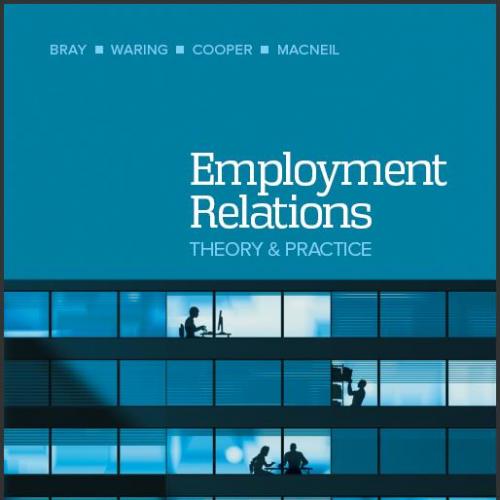(Solution Manual)Employment Relations Theory and Practice 4th Edition by Bray.zip