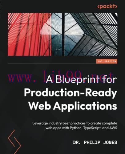 [FOX-Ebook]A Blueprint for Production-Ready Web Applications: Leverage industry best practices ...
