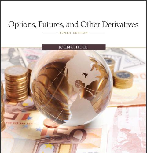 (Solution Manual)Options, Futures, and Other Derivatives, 10th Edition John C. Hull.zip
