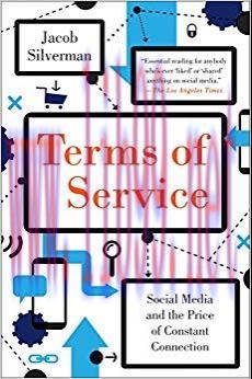 Terms of Service: Social Media and the Price of Constant Connection Reprint Edition,