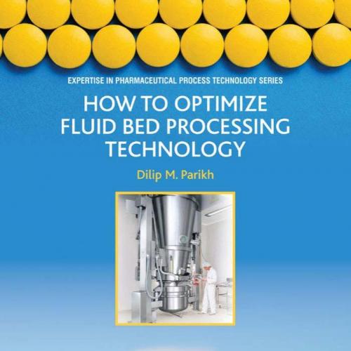 How to Optimize Fluid Bed Processing Technology_ Part of the Expertise in Pharmaceutical Proces...