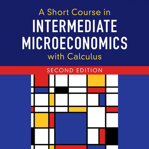 Short Course in Intermediate Microeconomics with Calculus, A-Roberto Serrano & Allan M. Feldman...