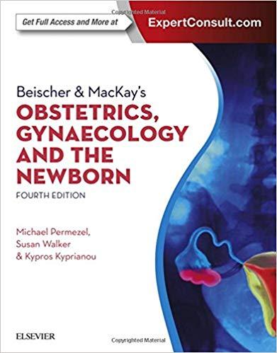 Beischer & MacKays Obstetrics, Gynaecology and the Newborn 4e