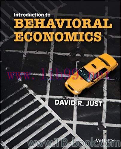 Introduction to Behavioral Economics 1st Edition by David Just 课本