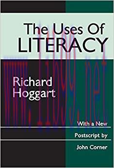 The Uses of Literacy (Classics in Communication and Mass Culture Series) 1st Edition,