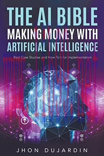 [FOX-Ebook]The AI Bible, Making Money with Artificial Intelligence: Real Case Studies and How-T...