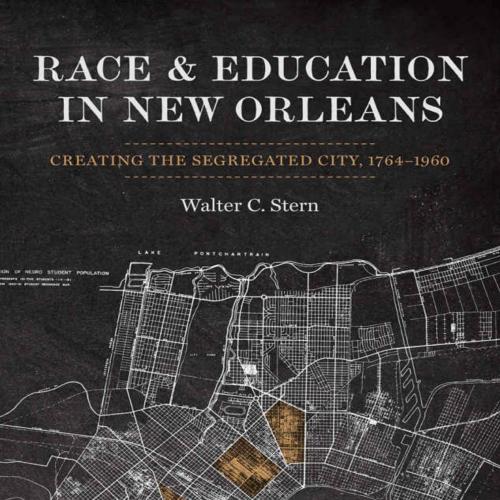 Race and Education in New Orleans (Making the Modern South)