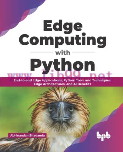 [FOX-Ebook]Edge Computing with Python: End-to-end Edge Applications, Python Tools and Technique...